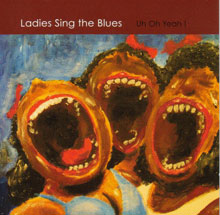 Ladies Sing the Blues - Uh Oh Yeah !